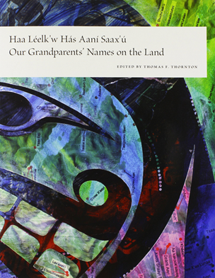 Thornton, T.F. (ed.) (2012) Our Grandparents Names on the Land. Seattle: University of Washington Press.